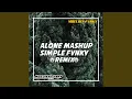 Download Lagu DJ ALONE MASHUP SIMPLE FVNKY (Remix)
