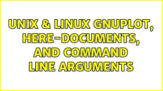 Unix Linux gnuplot here-documents and command line arguments 2 Solutions