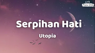 utopia serpihan hati lirik lagu sma