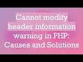 Cannot modify header information warning in PHP Causes and Solutions