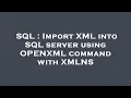 SQL Import XML into SQL server using OPENXML command with XMLNS