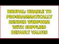 Drupal Unable to programmatically render webform with supplied default values
