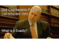 DUI CHECKPOINTS PA Law - What Is It Exactly