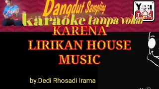 Download KARENA LIRIKAN HOUSE MUSIC // DEDI ROSADI KARAOKE TANPA VOKAL MP3