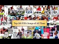 Lagu Top 100 Best FIFA Songs of All Time (FIFA 98 - 22)