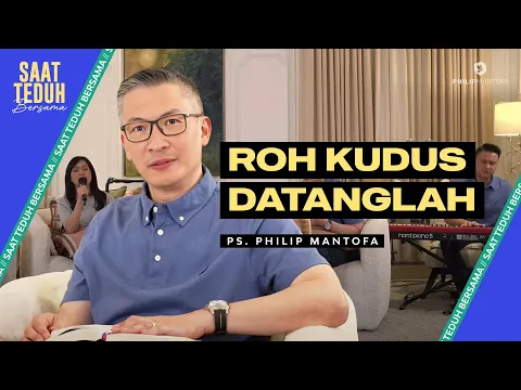 Download MP3 Saat Teduh Bersama - ROH KUDUS DATANGLAH | 15 Mei 2024 (Official Philip Mantofa)