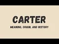 What is the meaning of Carter name origin and history