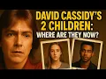 Whatever Happened To David Cassidy'S 2 Children?