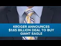 Kroger announces 1 65 billion deal to buy Giant Eagle