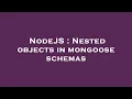 NodeJS Nested objects in mongoose schemas