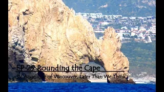 E29 Rounding the Cape. SV Angelique of Vancouver, Later Than We Think