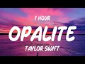 [1 Hour] Taylor Swift - Opalite (Lyrics)