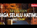 Download Lagu Jaga Selalu Hatimu (Seventeen) - Akustik Karaoke | Bass + Cajon