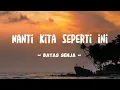Download Lagu NANTI KITA SEPERTI INI - BATAS SENJA (COVER LIRIK)