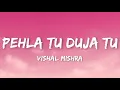 Download Lagu Vishal Mishra - Pehla Tu Duja Tu (Lyrics) | Son Of Sardaar 2 |