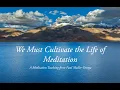Lagu We Must Cultivate the Life of Meditation