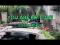 Download Lagu YOU ARE MY LOVE by Oscar Harris (lyric \u0026 terjemah)