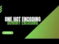 Difference between OnehotEncoding vs Dummy Encoding Neuralhack