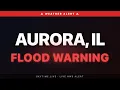 Flood Warning Aurora IL Weather Alert