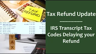 IRS Refund Payments Update Common Transcript Codes around your Refund Payment