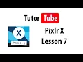 Pixlr X Tutorial - Lesson 7
