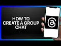 How To Create a Group Chat on Threads Tutorial
