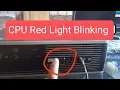 CPU Red Light blinking Red Light blinking into CPU Problem in CPU