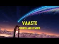 Download Lagu Vaaste  ( Slowed and Reverb) ( LYRICS ) – Dhvani Bhanushali