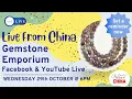 Live from China The Gemstone Emporium Live from China