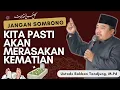 Pembahasan Seputar Kematian Part-1 Ustadz Sakban Fakhri Tandjung, M.Pd