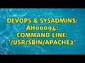 DevOps SysAdmins AH00094 Command line apache2 2 Solutions