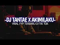 Download Lagu DJ TANTAE X AKIMILAKU FYP TIKTOK FULL SOUND KANE ( SLOWHED X REVERB ) TER ENAK 2023‼️