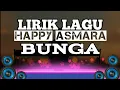 Download Lagu happy asmara - Bunga (lirik)