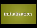 Initialization Meaning