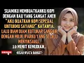 Download Lagu SUAMIKU MEMBUAT KOPI DENGAN BAU YANG ANEH, AKU MENUKAR CANGKIR DENGAN MILIK IPARKU