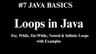 Loops in Java Explained For While Do-While Nested Infinite Loops Java Tutorial