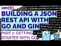 JSON REST API using GO and GIN Getting Started with GO