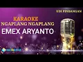 Lagu NGAPLANG - NGAPLANG (NADA CEWEK) || EMEX ARYANTO || KARAOKE LIRIK (NO KENDANG)