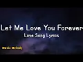 Let Me Love You Forever - Romantic Love Song (Lyrics) 😚