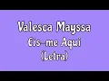 Valesca Mayssa - Eis-me Aqui (Letra)