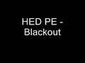 HED PE - Blackout -- music.UK46.com
