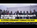Lagu Island Vibes Reggae Party ft Amtenar di Closing Ceremony Fornas VIII 2025