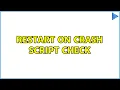 Restart on crash script check