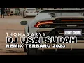 Download Lagu DJ USAI SUDAH / THOMAS ARYA VERSI TERBARU  2023 FULL BASS