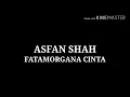 Asfan Shah - Fatamorgana Cinta [Lirik]