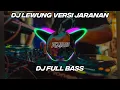 Download Lagu DJ LEWUNG VERSI JARANAN | DJ FULL BASS