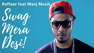 Download Swag Mera Desi by Raftaar feat Manj Musik MP3