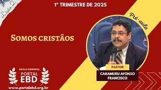Lição 2 - Somos cristãos - Pré-aula - 1º Trimestre de 2025 - CPAD