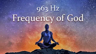 963 Hz Frequency of God, No Loop, Pineal Gland Activation, Healing Music, Frequency Music