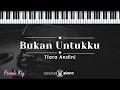 Download Lagu Bukan Untukku - Tiara Andini (KARAOKE PIANO - FEMALE KEY)
